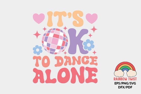 Review: It’s Ok to Dance Alone Love Quote SVG