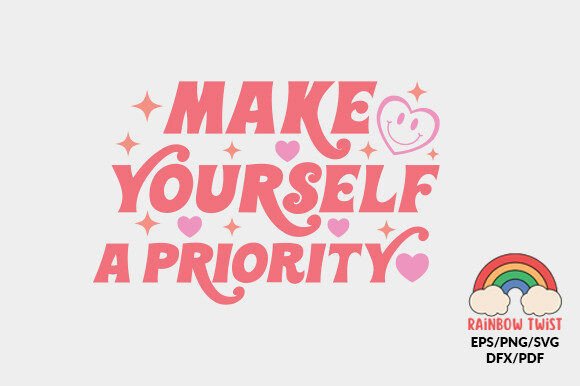 Reviewing Make Yourself a Priority Love Quote SVG